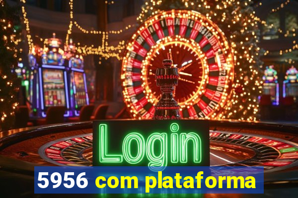 5956 com plataforma